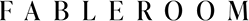 FABLEROOM